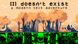 Modern Existential Horror Text Adventure [I] doesn’t exist Releases on October 5th 2 main