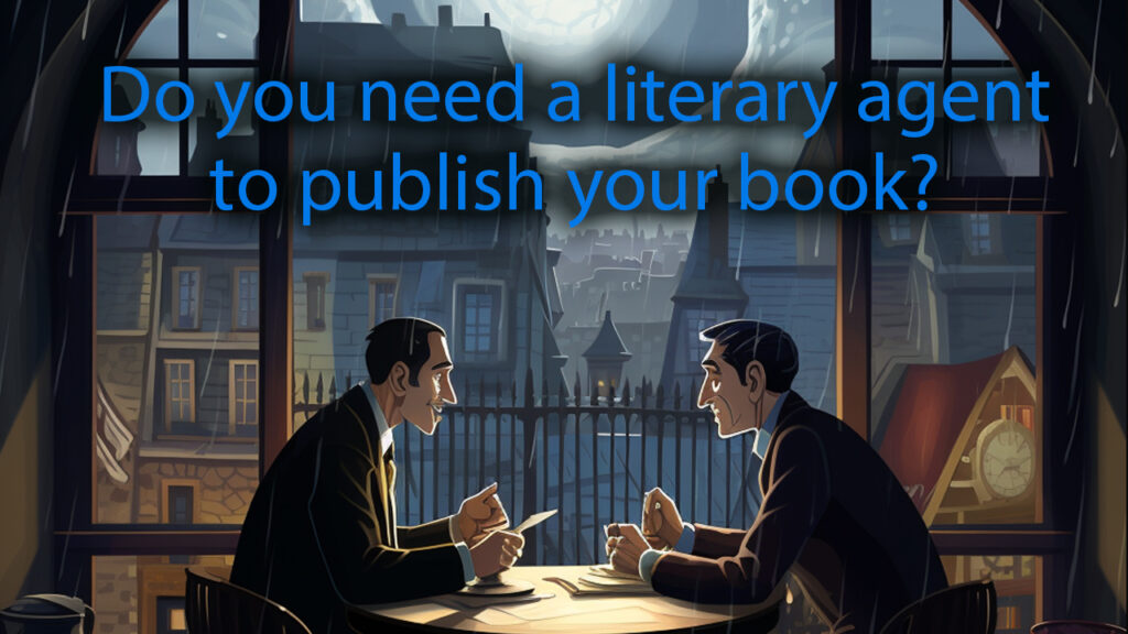 Do you need literary agents to become published main