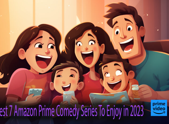 Best 7 Amazon Prime Comedy Series To Enjoy in 2023 main