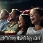 Best 7 Apple TV Comedy Movies to Watch in 2023