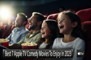 Best 7 Apple TV Comedy Movies to Watch in 2023