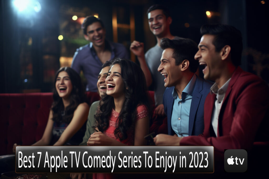 Best 7 Apple TV Comedy Series To Enjoy in 2023 main
