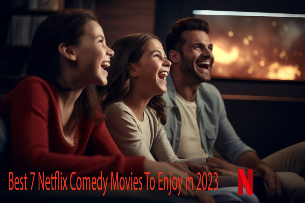 Best 7 Netflix Comedy Movies To Enjoy in 2023 main 2