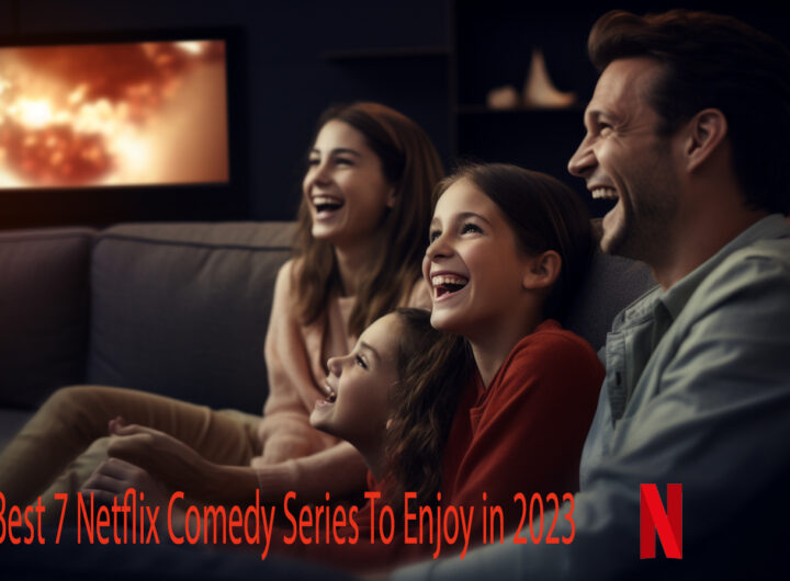 Best 7 Netflix Comedy Series To Enjoy in 2023 main