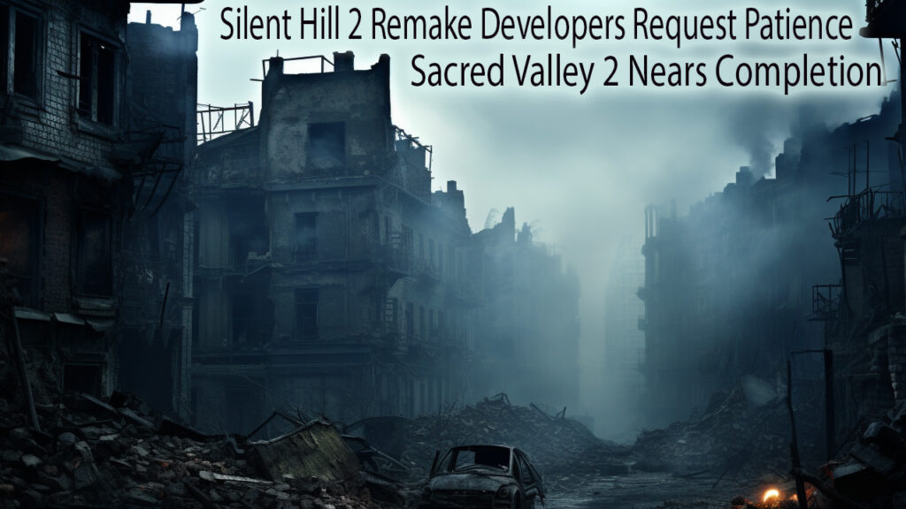 Silent Hill 2 Remake Silence While Sacred Valley Strives On