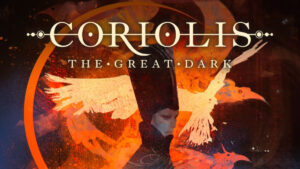 Coriolis The Great Dark Kickstarter Press Release