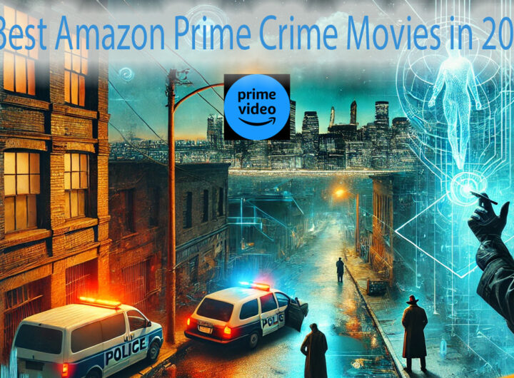 7 Best Amazon Prime Crime Movies in 2024
