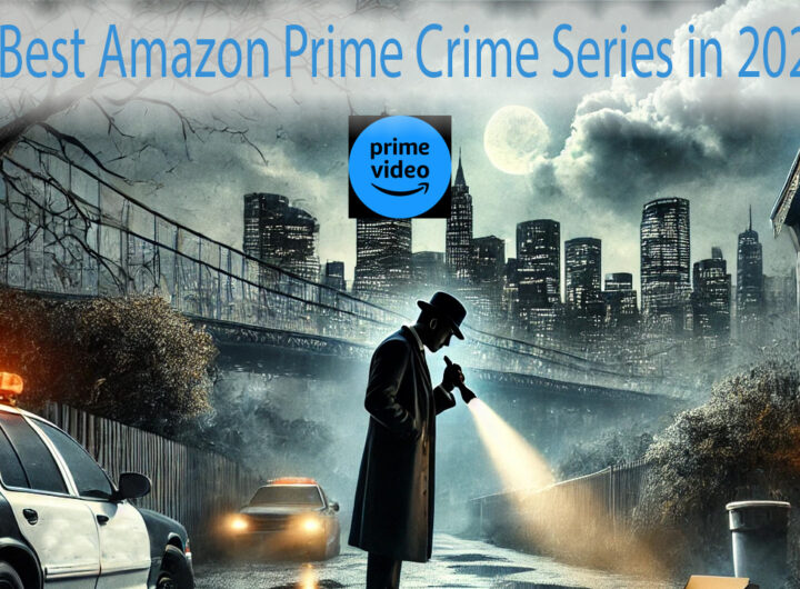 7 Best Amazon Prime Crime Series in 2024