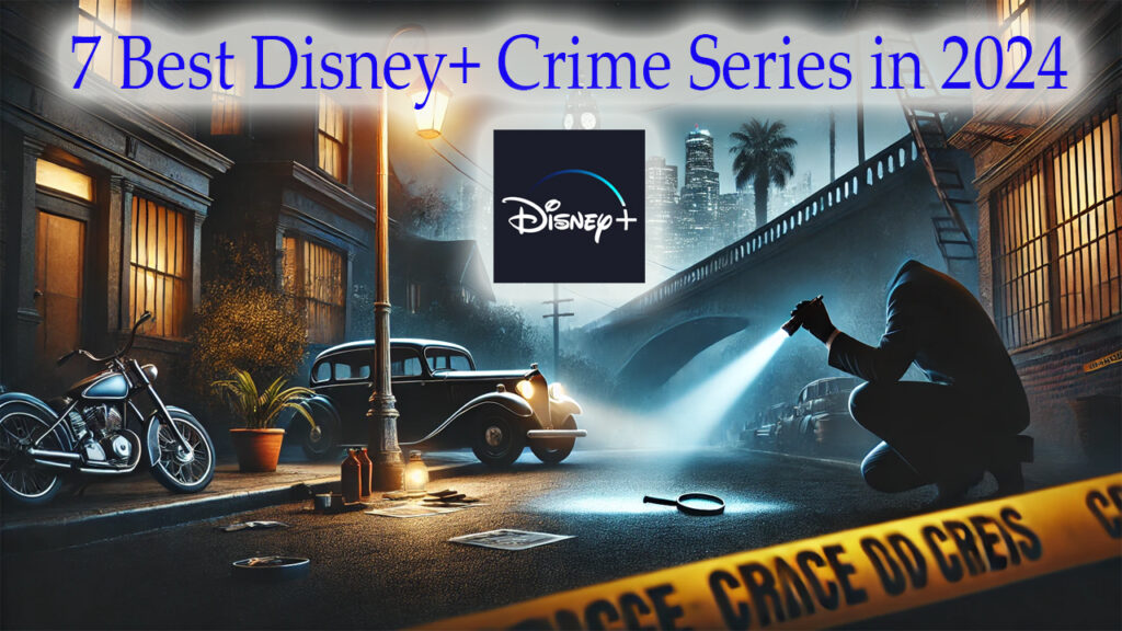 7 Best Disney+ Crime Series in 2024