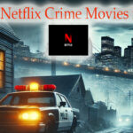7 Best Netflix Crime Movies in 2024 main new