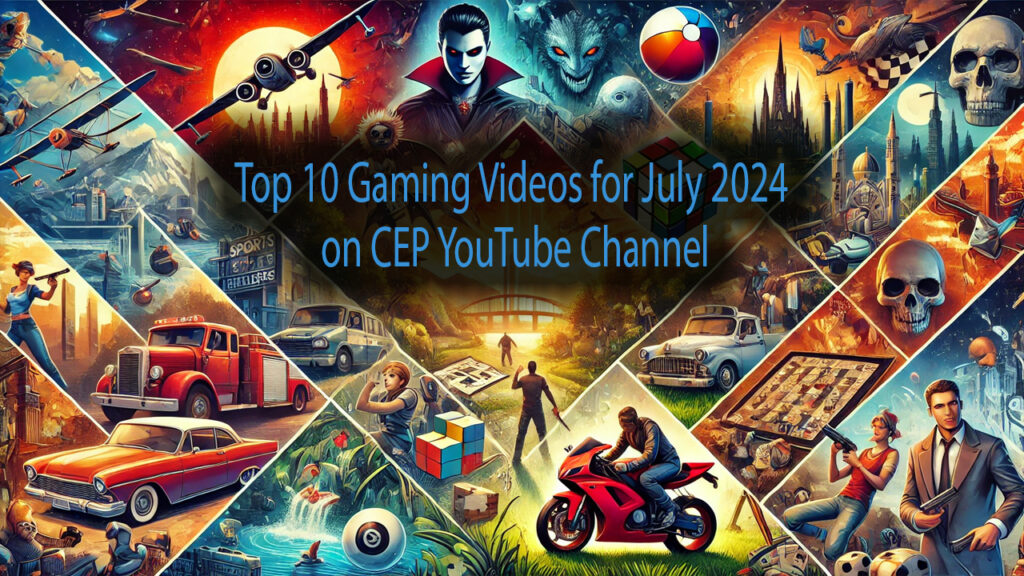 Top 10 Gaming Videos for July 2024 on CEP YouTube Channel main