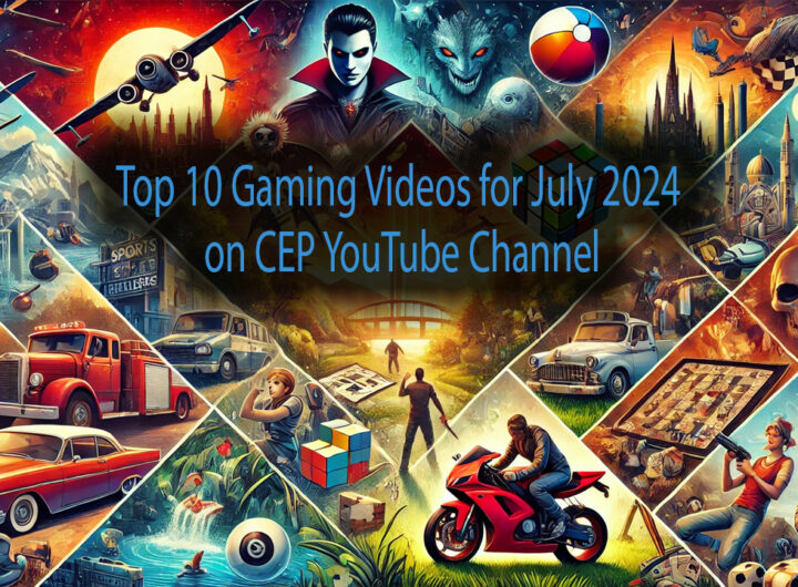 Top 10 Gaming Videos for July 2024 on CEP YouTube Channel main