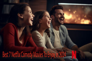 Best 7 Netflix Comedy Movies in 2024