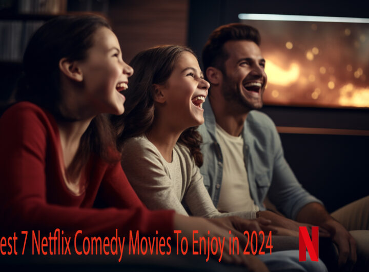 Best 7 Netflix Comedy Movies in 2024