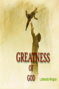 Luthando Ningiza graces us with a Christian book with his own outlook, called Greatness of God. 