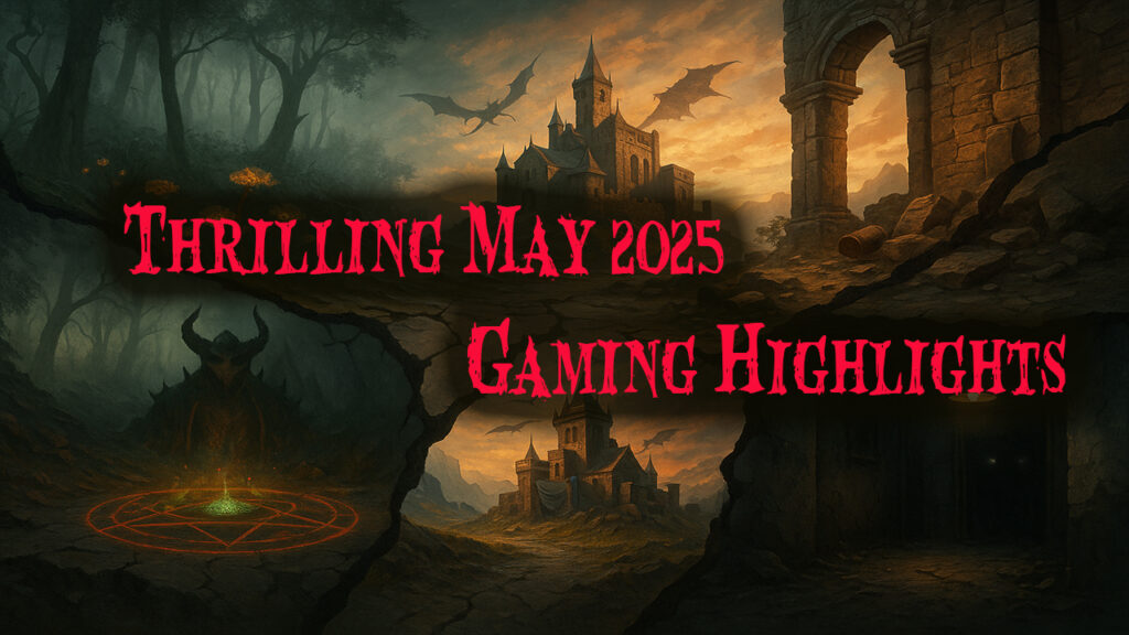 Thrilling May 2025 Gaming Highlights 1 Thrilling May 2025 Gaming Highlights