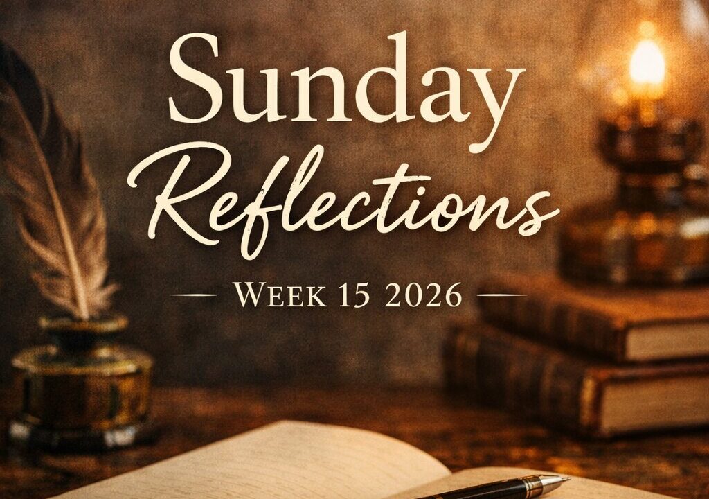 Sunday Reflections Week 15 2026