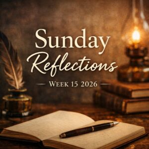 Sunday Reflections Week 15 2026
