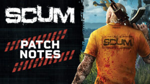 SCUM April Patch Notes