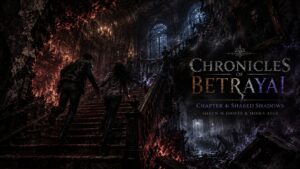 Chronicles of Betrayal Chapter 4 Shared Shadows (1)