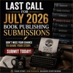Last Call for July 2026 Book Publishing Submissions