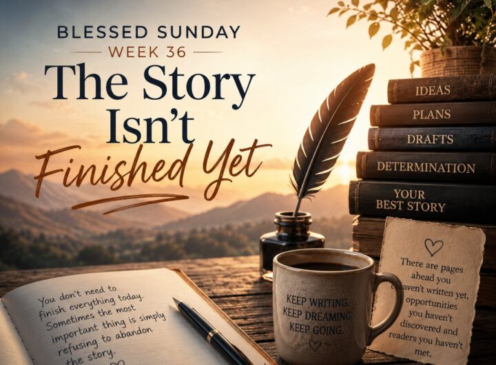 Blessed Sunday Week 36
